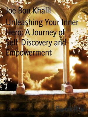 cover image of Unleashing Your Inner Hero--A Journey of Self-Discovery and Empowerment